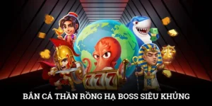 Bắn Cá Thần Rồng - Hạ Boss Siêu Khủng, Nhận Quà Cực Gắt 6 Bắn Cá Thần Rồng - Hạ Boss Siêu Khủng, Nhận Quà Cực Gắt