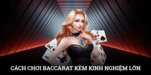Cách Chơi Baccarat Kèm Kinh Nghiệm Thu Thưởng Nhanh 5 Cách Chơi Baccarat Kèm Kinh Nghiệm Thu Thưởng Nhanh