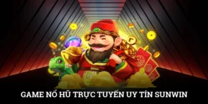 Game Nổ Hũ Trực Tuyến Uy Tín SUNWIN, Chơi Là Trúng Lớn 4 Game Nổ Hũ Trực Tuyến Uy Tín SUNWIN, Chơi Là Trúng Lớn