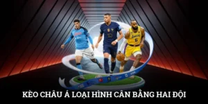 Kèo Châu Á - Loại Hình Cân Bằng Khoảng Cách Giữa Hai Đội 4 Kèo Châu Á - Loại Hình Cân Bằng Khoảng Cách Giữa Hai Đội