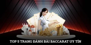 Top 5 Trang Đánh Bài Baccarat Uy Tín Không Thể Bỏ Qua 4 Top 5 Trang Đánh Bài Baccarat Uy Tín Không Thể Bỏ Qua